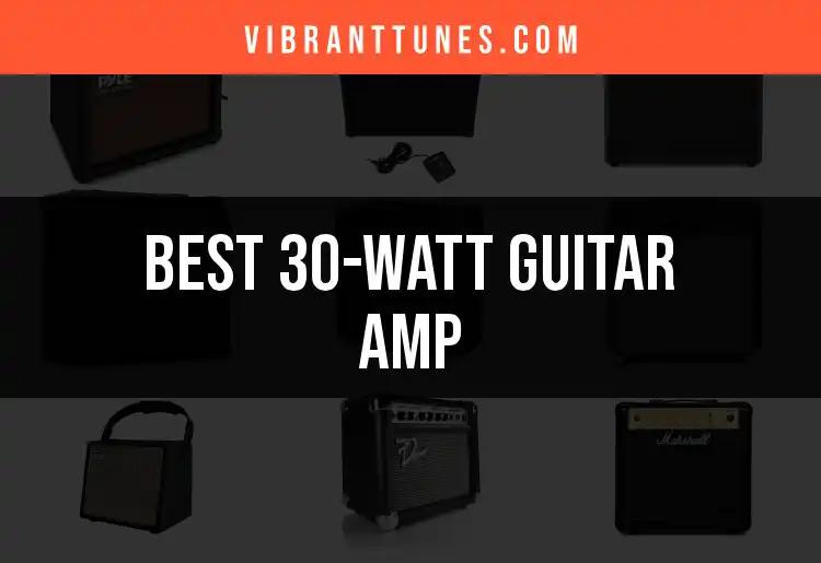 Top 10 30-Watt Guitar Amps for Powerful Sound