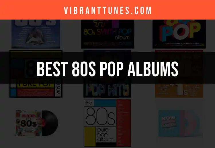11 Must-Have 80s Pop Albums You Need to Experience