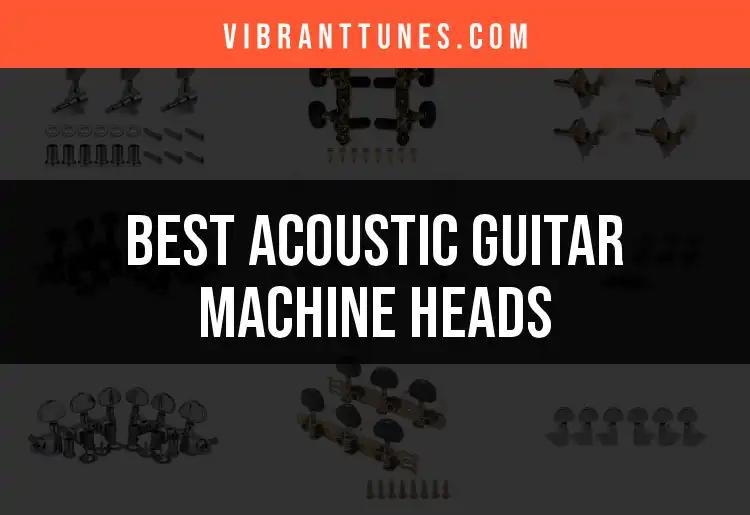 12 Best Acoustic Guitar Machine Heads for Stellar Sound