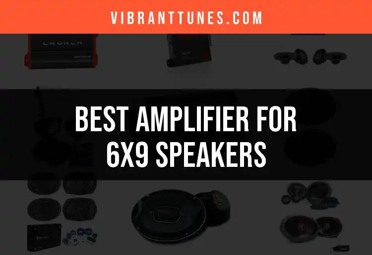 14 Best Amplifiers for 6x9 Speakers You Should Consider