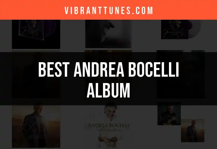 12 Memorable Andrea Bocelli Albums You Need to Hear