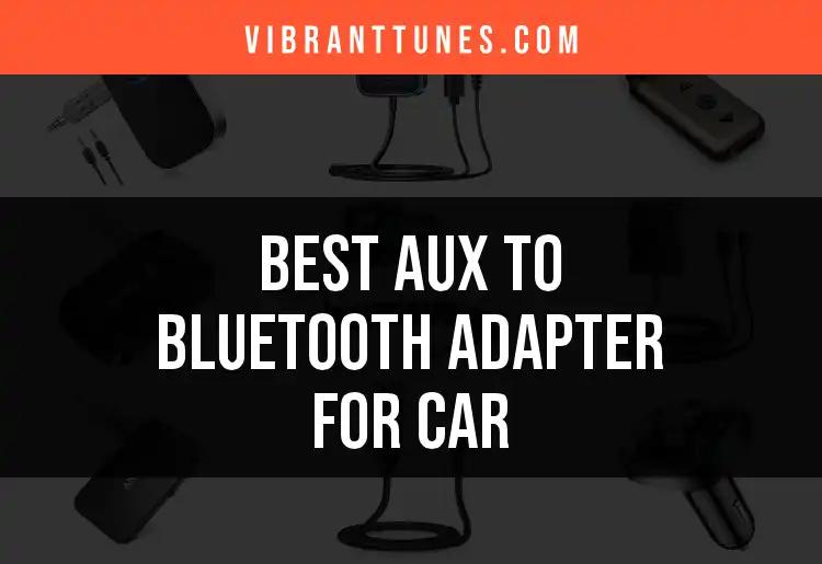 13 Best Aux to Bluetooth Adapters for Your Car