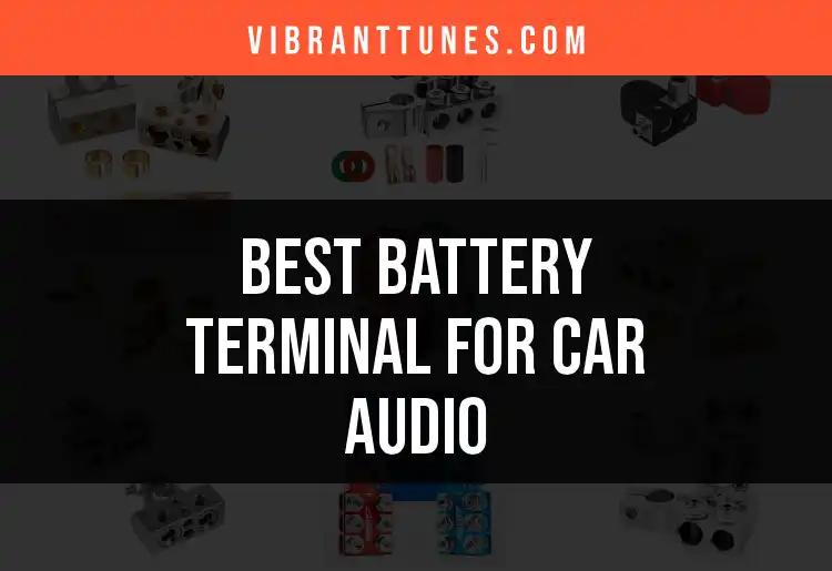 11 Best Battery Terminals for Car Audio Upgrades