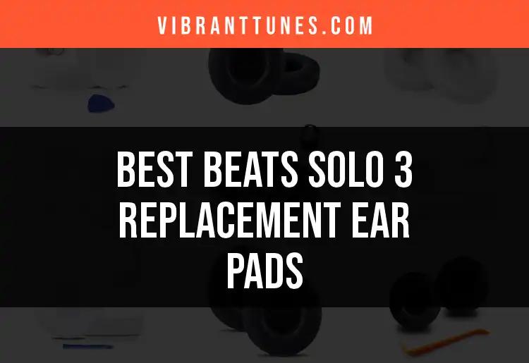 Top 10 Beats Solo 3 Replacement Ear Pads for Comfort