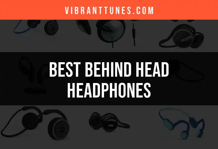 18 Best Behind Head Headphones for Ultimate Comfort