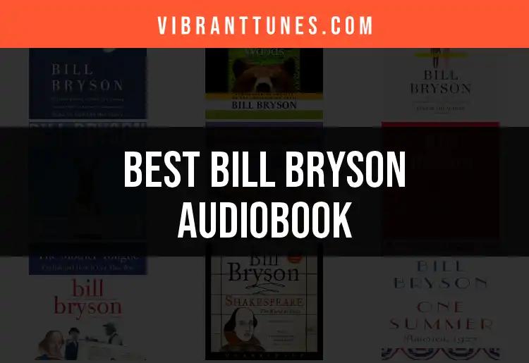 9 Must-Hear Bill Bryson Audiobooks for Engaging Listening