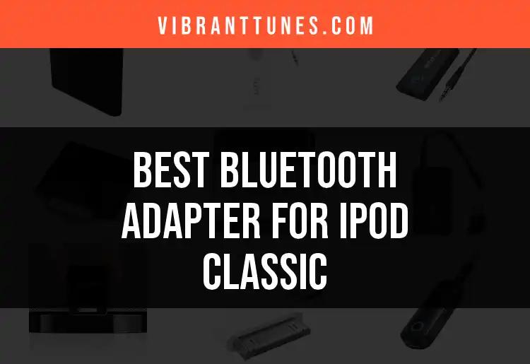 13 Best Bluetooth Adapters for iPod Classic Uncovered