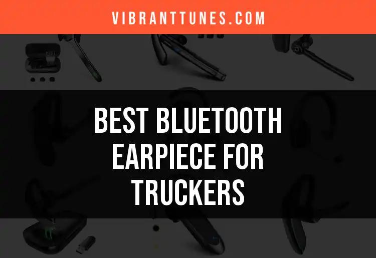 13 Best Bluetooth Earpieces for Truckers You Need to Consider