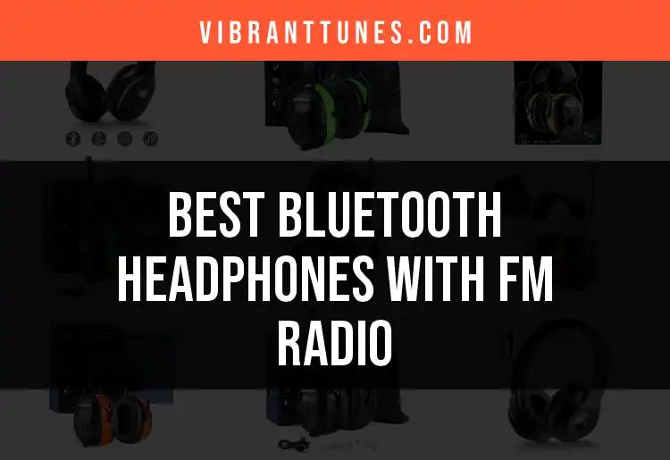 13 Best Bluetooth Headphones With FM Radio Uncovered