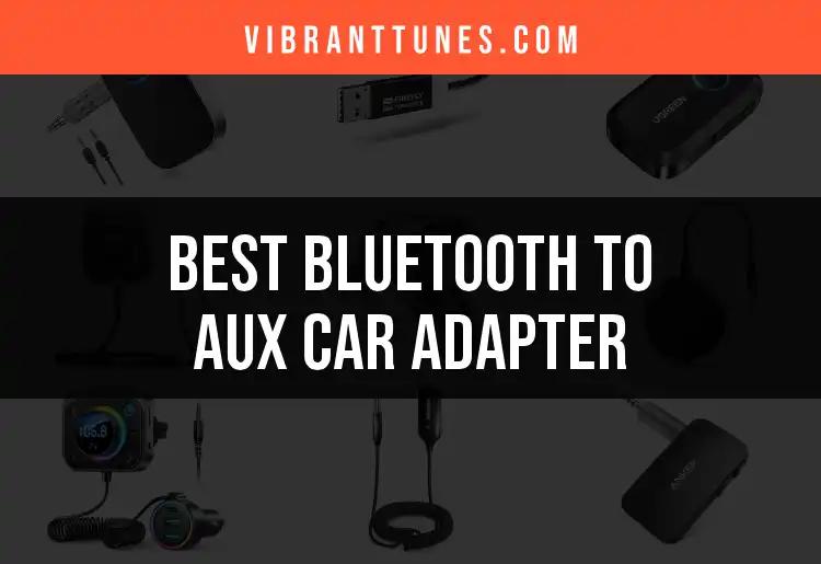 17 Best Bluetooth to Aux Car Adapters for Your Ride