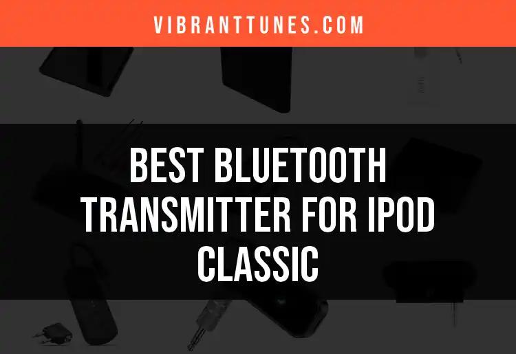 16 Top Bluetooth Transmitters for iPod Classic Users