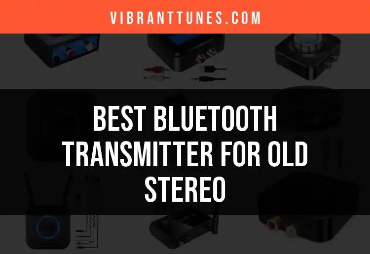 17 Best Bluetooth Transmitters for Old Stereos