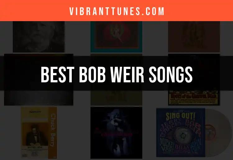 The Top 10 Bob Weir Songs You Need to Know