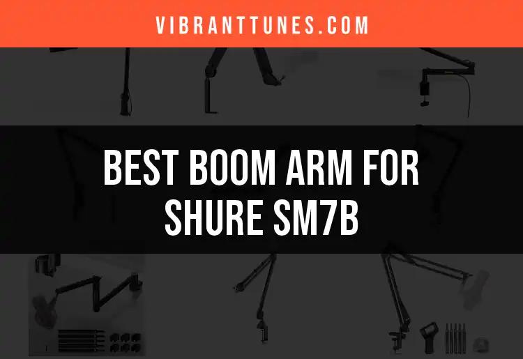 11 Must-Have Boom Arms for Shure SM7B 
