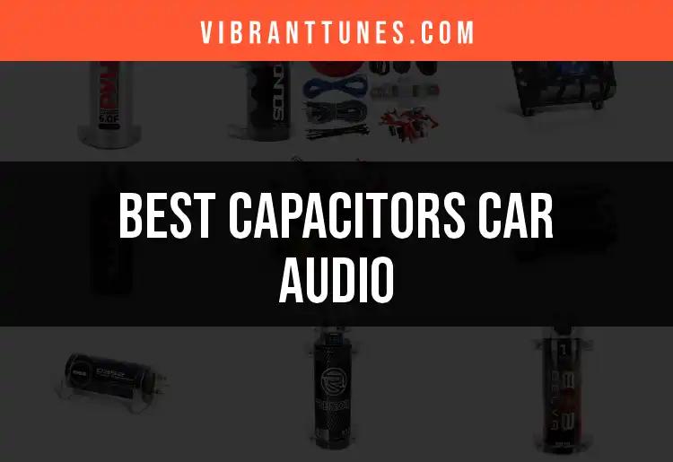 Top 10 Capacitors for Car Audio You Need to Know