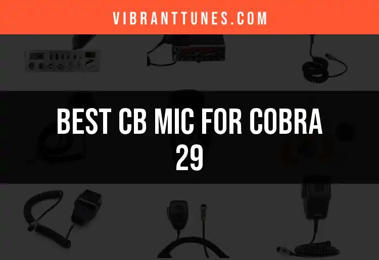 Top 10 CB Mics for Cobra 29: Your Ultimate Guide
