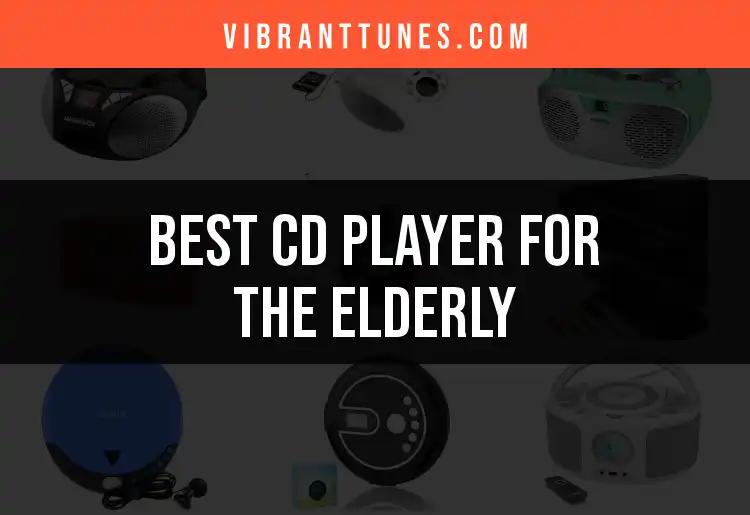 18 Great CD Players for the Elderly to Enjoy Music Easily