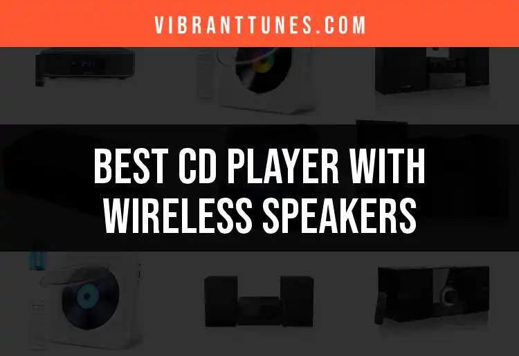 17 Best CD Players with Wireless Speakers for Music Lovers