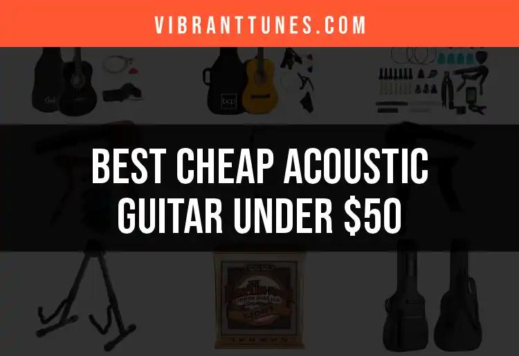 16 Affordable Acoustic Guitars Under $50 You Need to Try