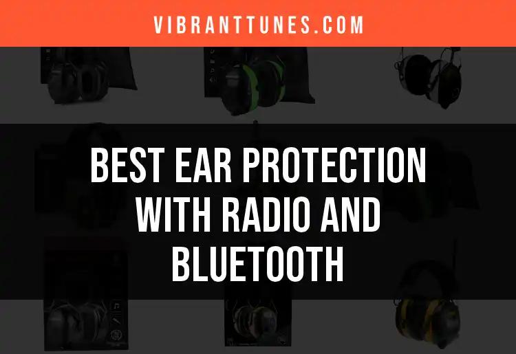 11 Must-Have Ear Protection With Radio and Bluetooth