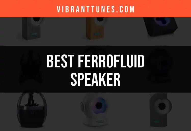11 Best Ferrofluid Speakers for Stunning Sound Quality