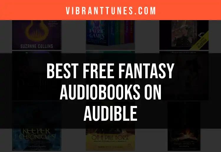 10 Free Fantasy Audiobooks on Audible to Enchant You