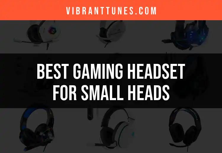 15 Best Gaming Headsets for Small Heads You’ll Love
