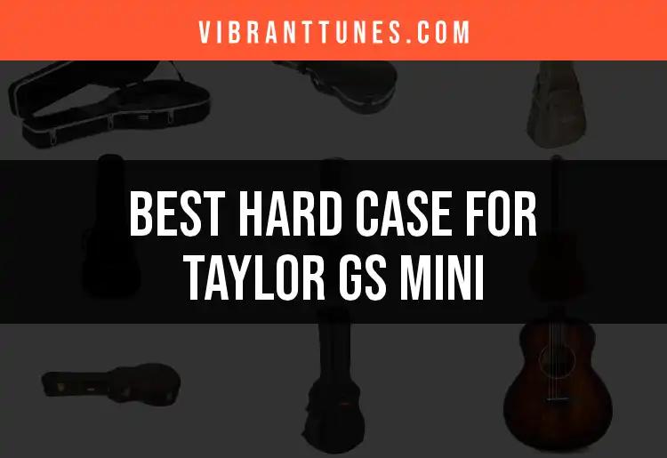 Top 10 Hard Cases for Taylor GS Mini You'll Love