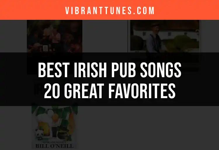 3 Must-Hear Irish Pub Songs: 20 Great Favorites