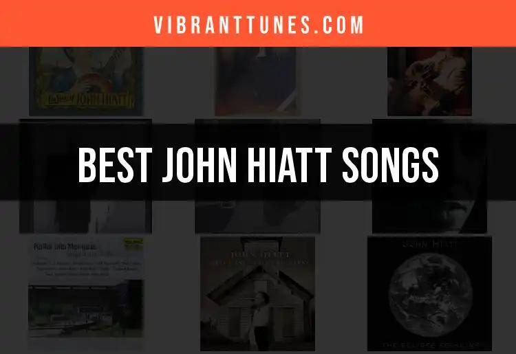 10 John Hiatt Songs You Can't Miss