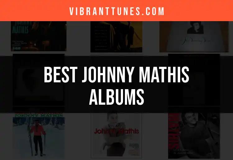 Top 10 Johnny Mathis Albums You Need to Discover