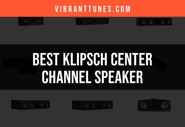 11 Klipsch Center Channel Speakers to Elevate Your Sound