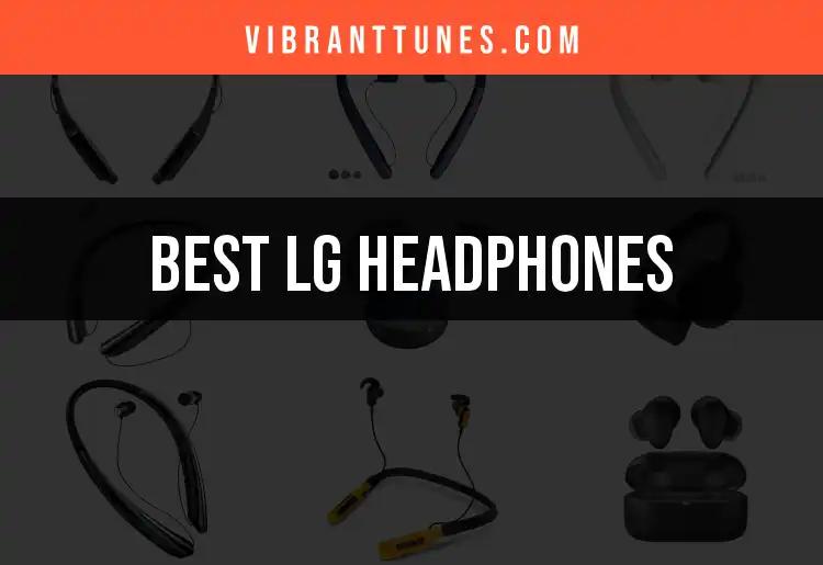 13 Standout LG Headphones You Won't Want to Miss