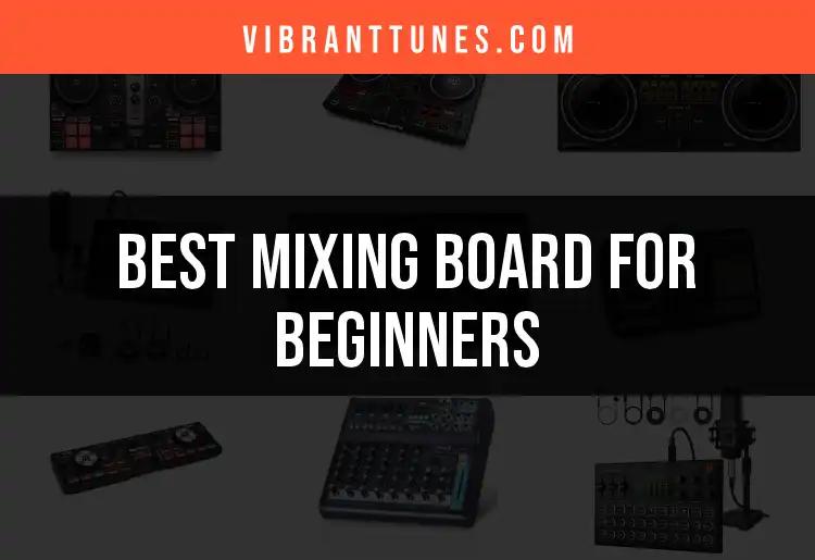 19 Top Mixing Boards for Beginners: Quick Picks for Success