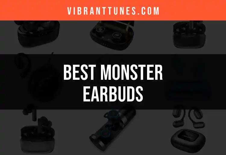 11 Best Monster Earbuds for Unmatched Audio Bliss