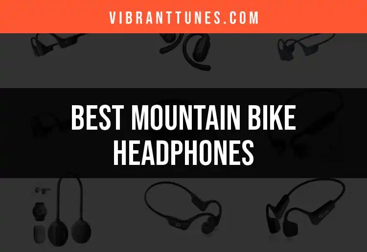 14 Best Mountain Bike Headphones for Your Ride