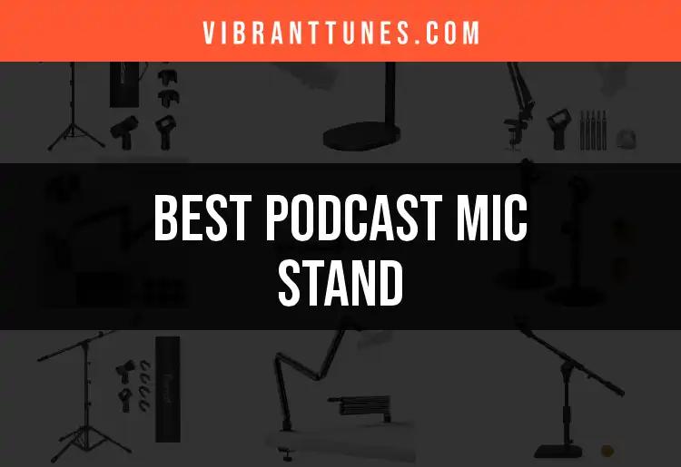 17 Best Podcast Mic Stands for Your Perfect Setup
