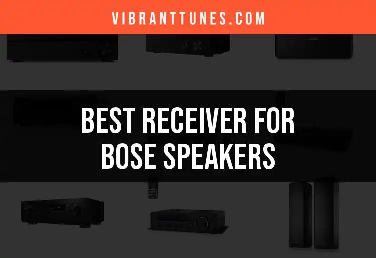 16 Top Receivers for Bose Speakers to Elevate Your Sound