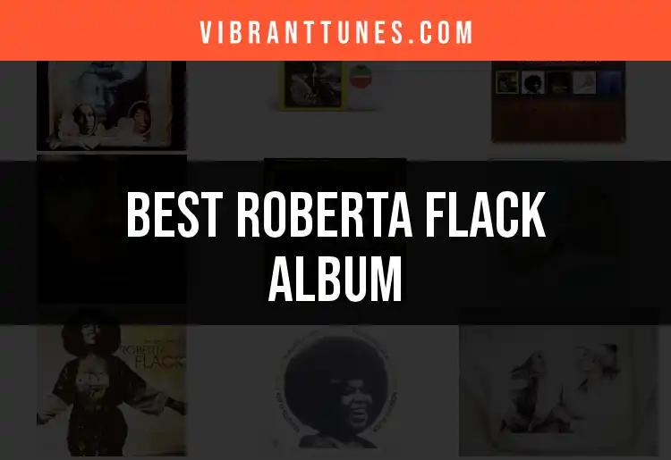 12 Must-Have Roberta Flack Albums For Every Music Lover