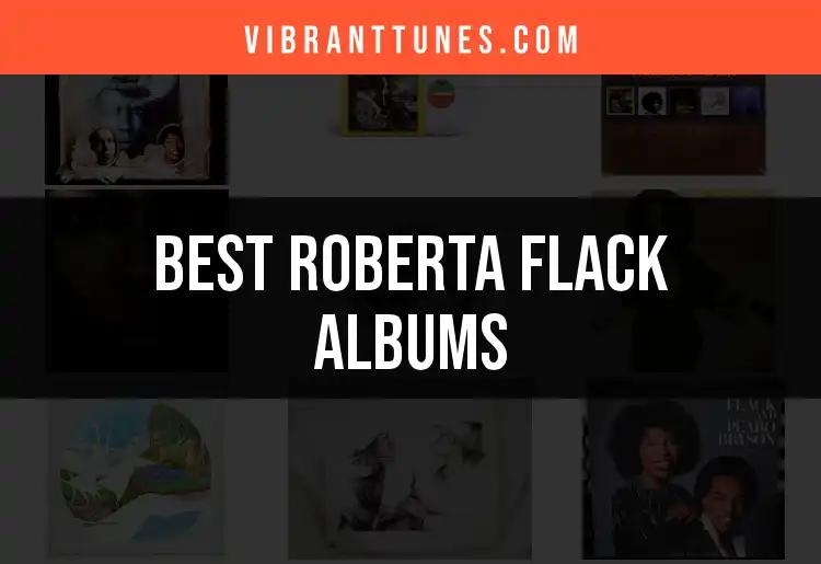 Top 10 Roberta Flack Albums You Must Experience