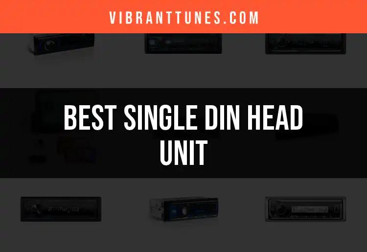 14 Best Single Din Head Units for Ultimate Sound Experience