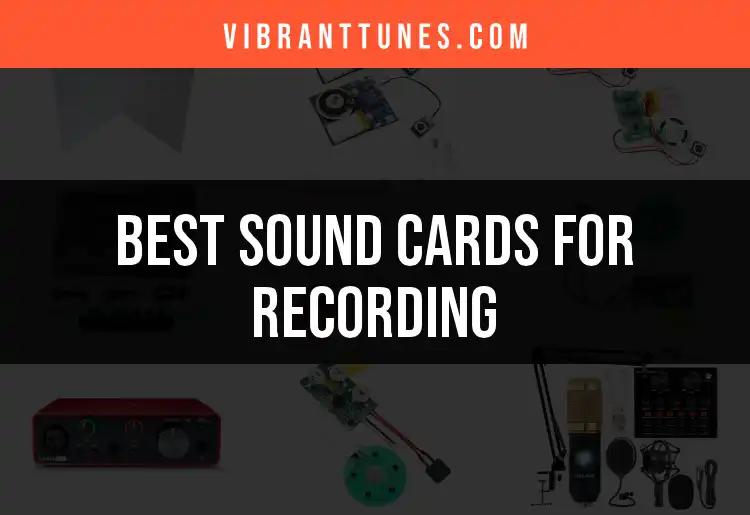 15 Best Sound Cards for Recording to Elevate Your Audio Experience