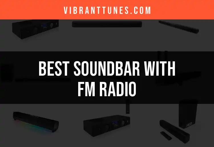 16 Best Soundbars With FM Radio for Exceptional Audio