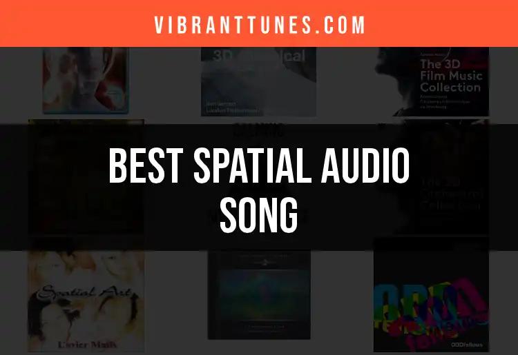 11 Spatial Audio Songs That Redefine Your Listening Experience