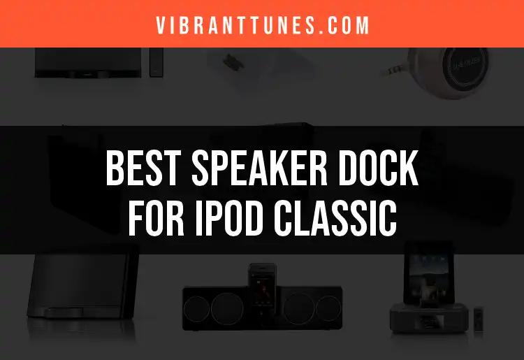 13 Best Speaker Docks for iPod Classic You Must Explore