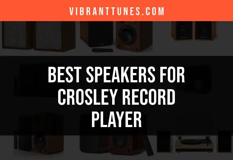 13 Best Speakers for Crosley Record Player to Elevate Sound
