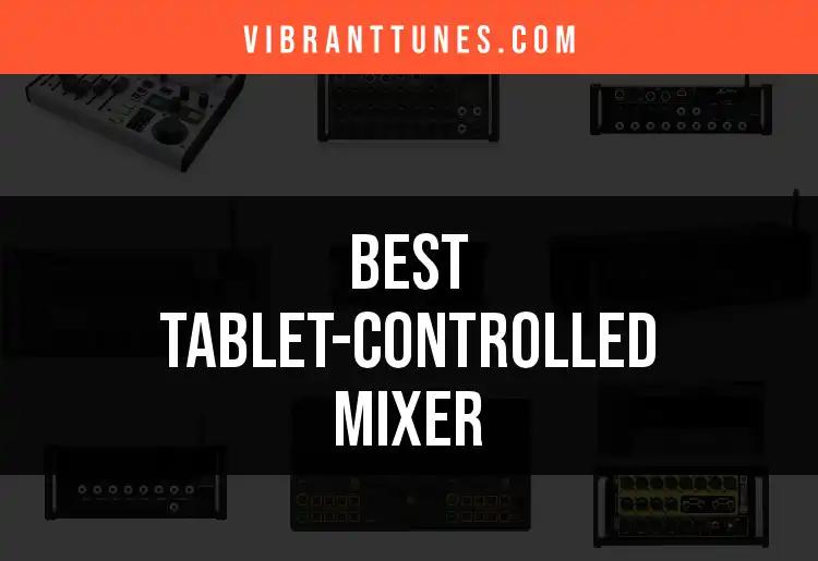 14 Best Tablet-Controlled Mixers for Effortless Mixing