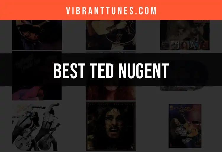 11 Essential Ted Nugent Tracks You Need to Experience
