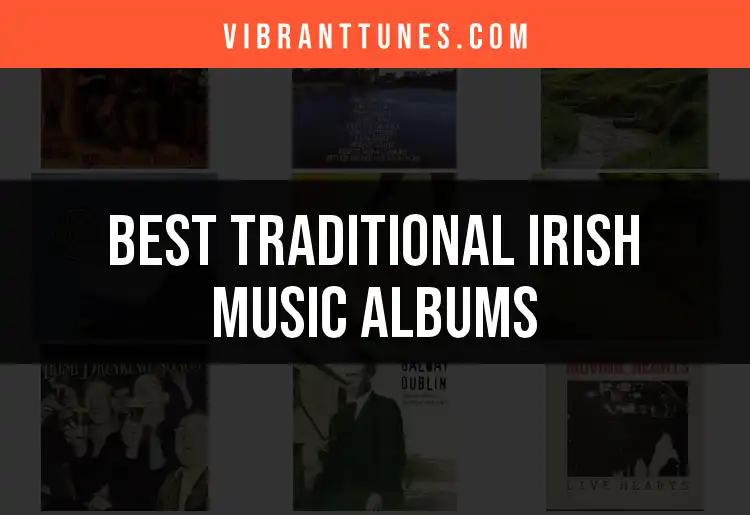 Top 10 Traditional Irish Music Albums to Enrich Your Collection
