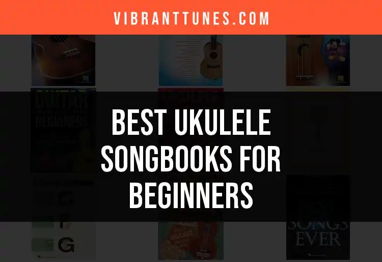 10 Best Ukulele Songbooks for Beginners to Strum Along